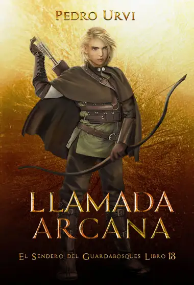Llamada Arcana: (El Sendero del Guardabosques, Libro 13)
