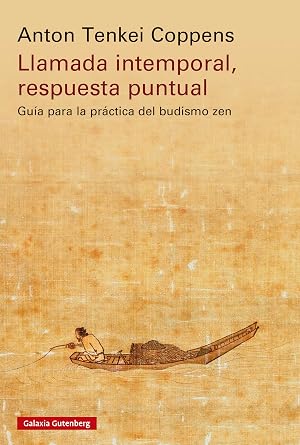 Llamada intemporal, respuesta puntual-: Gu&iacute;a para la pr&aacute;ctica del budismo Zen