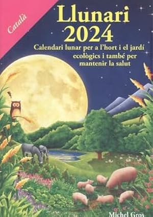 Llunari 2024 Calendari lunar: Calendari lunar per a l'hort i el jard&iacute; ecol&ograve;gics (SIN COLECCION)