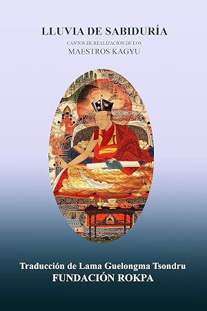 Lluvia de sabidur&iacute;a: Cantos de realizaci&oacute;n de los maestros Kagyu
