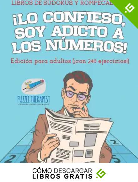 &iexcl;Lo confieso, soy adicto a los n&uacute;meros! | Libros de sudokus y rompecabezas | Edici&oacute;n para adultos (&iexcl;con 240 ejercicios!)