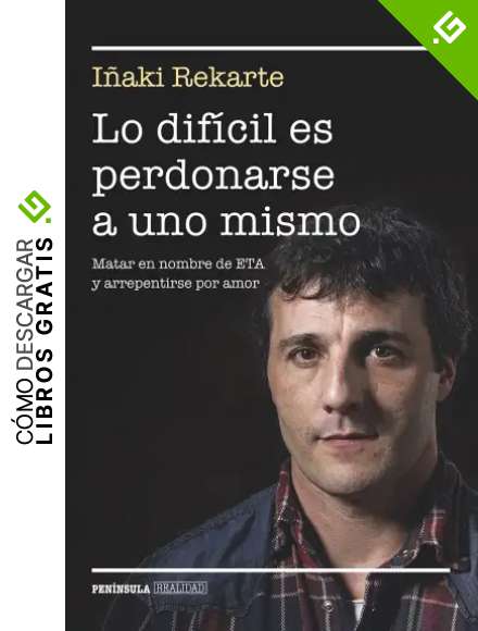 Lo dif&iacute;cil es perdonarse a uno mismo: Matar en nombre de ETA y arrepentirse por amor (REALIDAD)