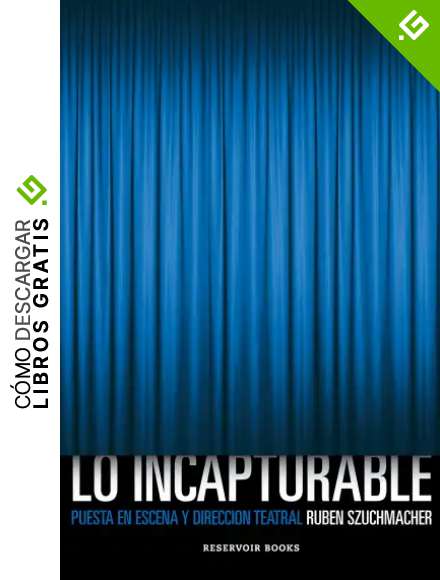 Lo incapturable: Puesta en escena y direcci&oacute;n teatral
