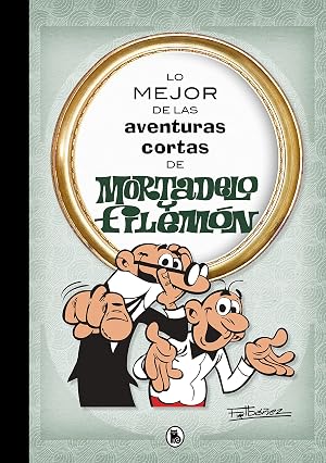 Lo mejor de las aventuras cortas de Mortadelo y Filem&oacute;n (Lo mejor de...)