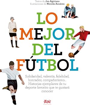 Lo Mejor del f&uacute;tbol: Solidaridad, valent&iacute;a, fidelidad, honradez, compa&ntilde;erismo...: 3 (DEGURIA)