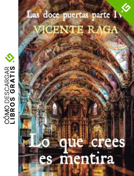 Lo que crees es mentira: Las doce puertas parte IV