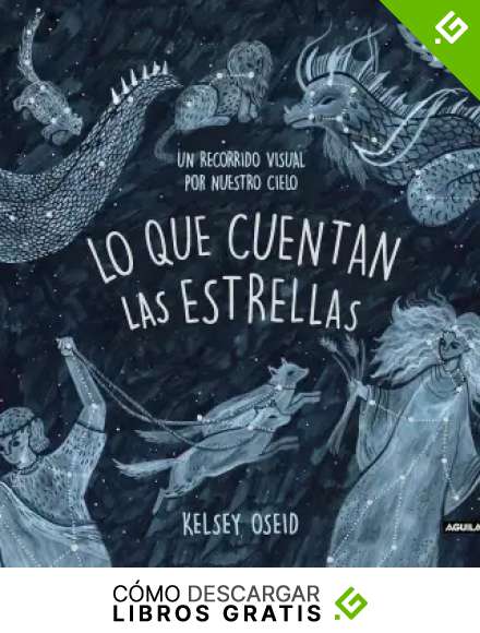 Lo que cuentan las estrellas: Un recorrido visual por nuestro cielo (Ocio y tiempo libre)