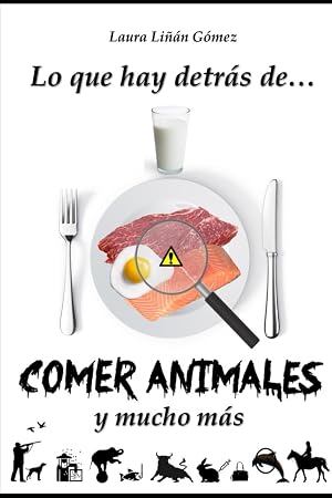 Lo que hay detr&aacute;s de comer animales y mucho m&aacute;s
