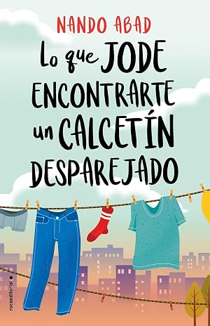 Lo que jode encontrarte un calcet&iacute;n desparejado (Novela)