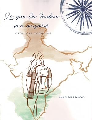 Lo que la India me ense&ntilde;&oacute;. Cr&oacute;nicas Y&oacute;guicas