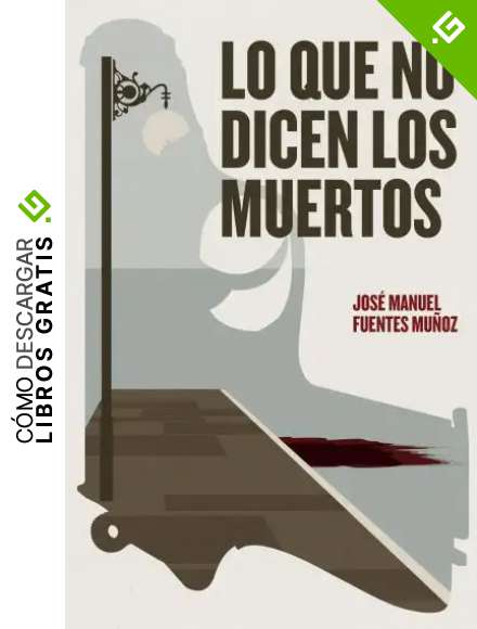 LO QUE NO DICEN LOS MUERTOS: Redenci&oacute;n, olvido, perd&oacute;n. Venganza.