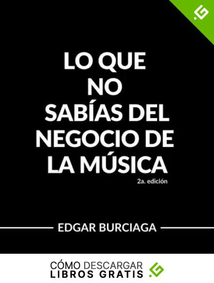 Lo que no sab&iacute;as del negocio de la m&uacute;sica: 2a Edici&oacute;n
