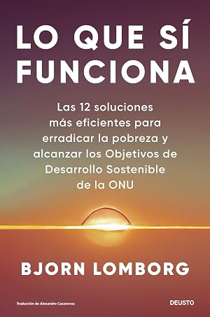 Lo que s&iacute; funciona: Las 12 soluciones m&aacute;s eficientes para erradicar la pobreza y alcanzar los Objetivos de Desarrollo Sostenible de la ONU (Deusto)
