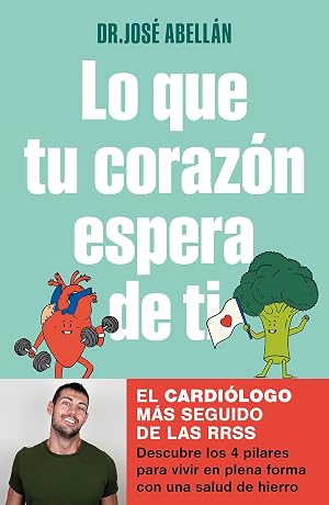 Lo que tu coraz&oacute;n espera de ti: Descubre los 4 pilares para vivir en plena forma con una salud de hierro (Bienestar, salud y vida sana) (Edici&oacute;n en Espa&ntilde;ol)
