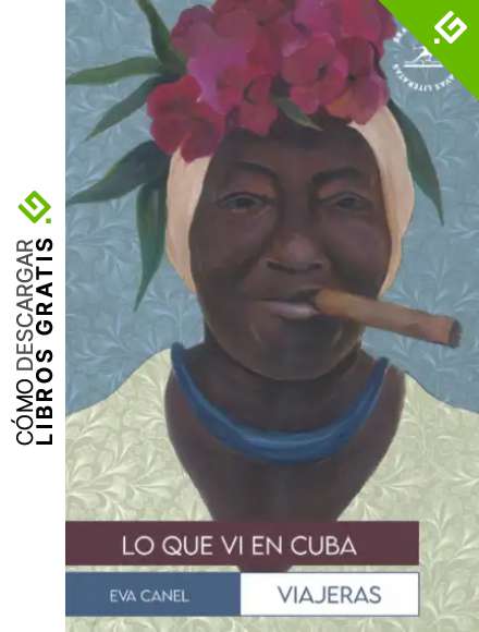 Lo que vi en Cuba: A trav&eacute;s de la isla