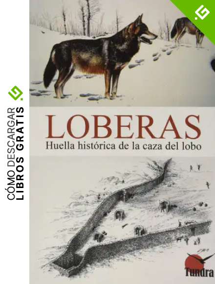 Loberas. Huella Hist&oacute;rica De La Caza Del Lobo