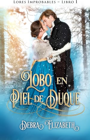 Lobo en Piel de Duque: Una novela rom&aacute;ntica de regencia (Lores Improbables n&ordm; 1)
