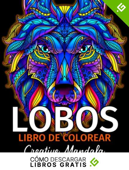 LOBOS - Libro de Colorear: Libro de Colorear para Adultos con m&aacute;s de 50 Hermosos Lobos. Mandalas para Colorear. Libro para Colorear para Adultos Antiestr&eacute;s
