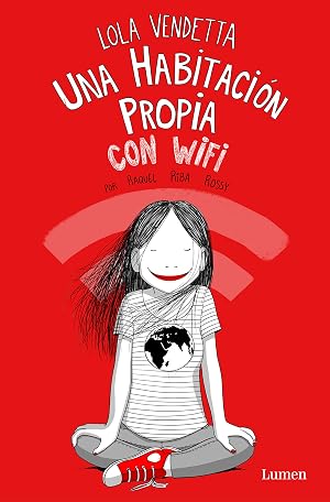Lola Vendetta. Una habitaci&oacute;n propia con wifi (Lumen Gr&aacute;fica)