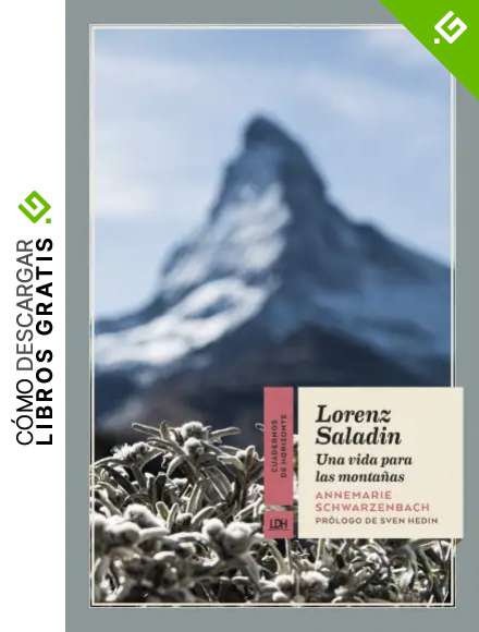 Lorenz Saladin: Una vida para las monta&ntilde;as: 24 (CUADERNOS DE HORIZONTE)