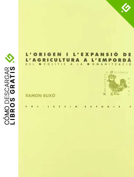 L'origen i l'expansi&oacute; de l'agricultura a l'Empord&agrave;: del neol&iacute;tic a la romanitzaci&oacute; (BHR (Biblioteca d'Hist&ograve;ria Rural))