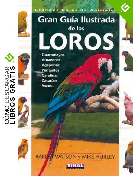 Loros, Gran Guia Ilustrada (Grandes Gu&iacute;as De Animales)