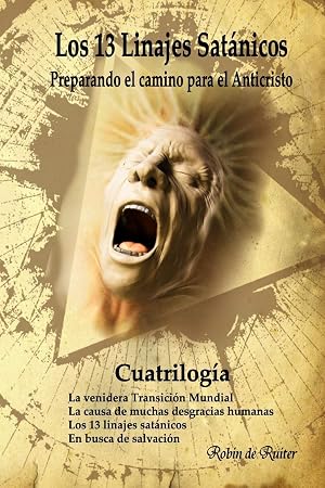 Los 13 linajes sat&aacute;nico (Cuatrilog&iacute;a): Preparando el camino para el Anticristo (Linajes sat&aacute;nicos)