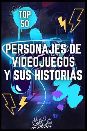 Los 50 mejores personajes de videojuegos y sus historias (La serie de los Top 50)
