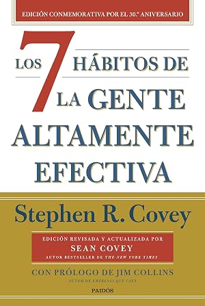 Los 7 h&aacute;bitos de la gente altamente efectiva (30.&ordm; aniversario): Edici&oacute;n conmemorativa 30 aniversario, revisada y actualizada (Biblioteca Covey)