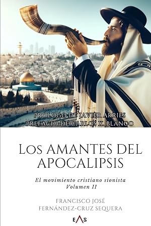 Los amantes del Apocalipsis: El movimiento cristiano sionista. Volumen II.: 2