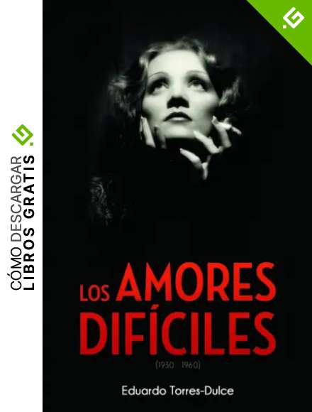 Los amores dif&iacute;ciles. 1930-1960 (FUERA DE COLECCION)