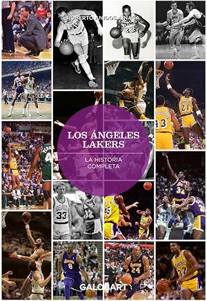 LOS ANGELES LAKERS: LA HISTORIA COMPLETA (ILUSTRADO)
