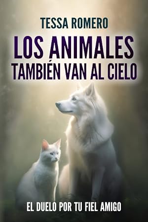 Los animales tambi&eacute;n van al cielo: El duelo por tu fiel amigo: 3 (M&aacute;s all&aacute; de la vida)