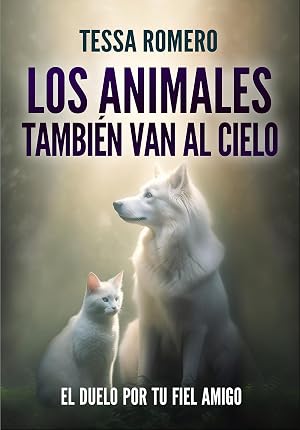 Los animales tambi&eacute;n van al cielo: El duelo por tu fiel amigo (M&aacute;s all&aacute; de la vida n&ordm; 3)