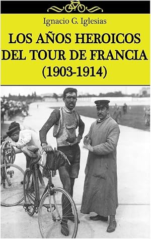 Los a&ntilde;os heroicos del Tour de Francia (1903-1914)