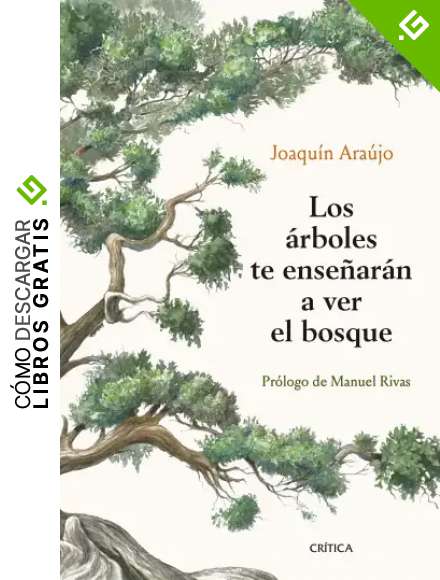 Los &aacute;rboles te ense&ntilde;ar&aacute;n a ver el bosque: Pr&oacute;logo de Manuel Rivas (Ares y Mares)