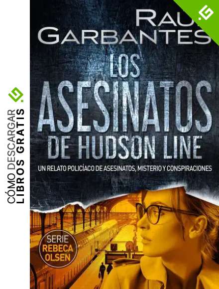 Los asesinatos de Hudson Line: Un relato polic&iacute;aco de asesinatos, misterio y conspiraciones (Rebeca Olsen n&ordm; 4)