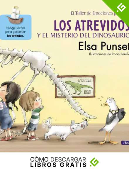 Los Atrevidos y el misterio del dinosaurio (El taller de emociones 4): Incluye claves para gestionar los enfados