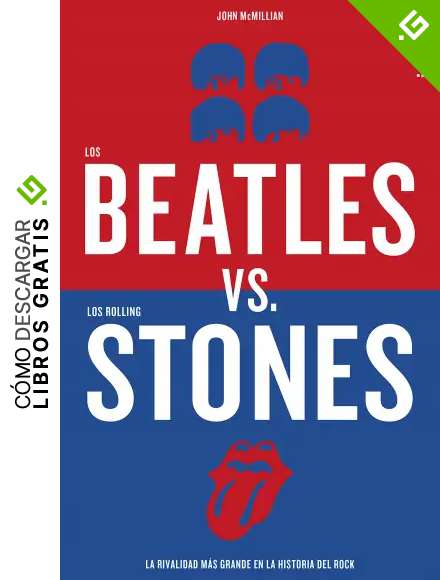Los Beatles versus los Rolling Stones&nbsp;: La rivalidad m&aacute;s grande en la historia del rock (Indicios no ficci&oacute;n)