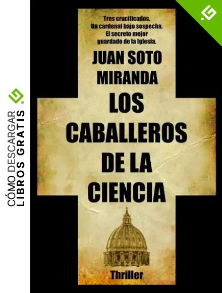 Los Caballeros de la Ciencia: El secreto mejor guardado de la Iglesia.