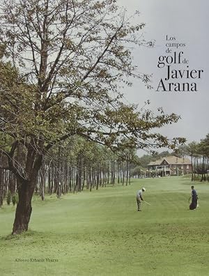 Los campos de golf de Javier Arana
