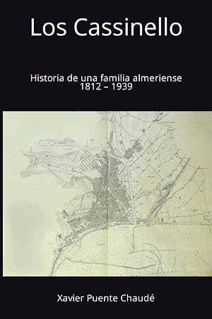 Los Cassinello: Historia de una familia almeriense 1812 &ndash; 1939