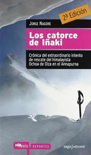 Los catorce de I&ntilde;aki: Cr&oacute;nica del extraordinario intento de rescate del himalayista Ochoa de Olza en el Annapurna (H&iacute;bridos)