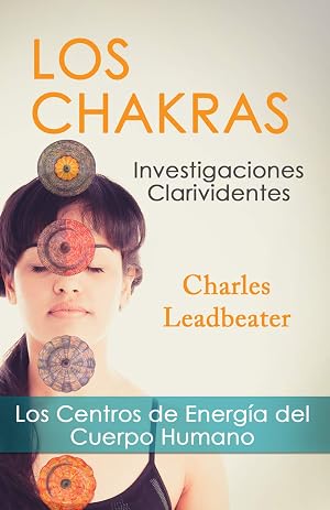LOS CHAKRAS: Los Centros de Energ&iacute;a del Cuerpo Humano
