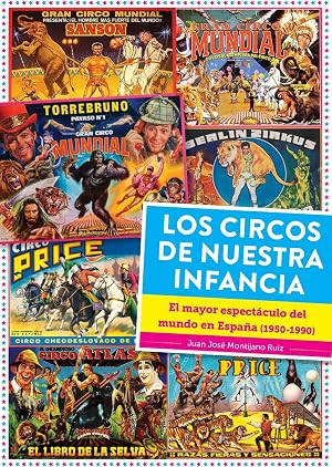 Los circos de nuestra infancia. el mayor espectaculo del mundo en espa&ntilde;a (1950 - 1990) (DIABOLO)