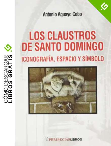 Los Claustros de Santo Domingo: Iconograf&iacute;a, espacio y s&iacute;mbolo: 1 (Historia del Arte)
