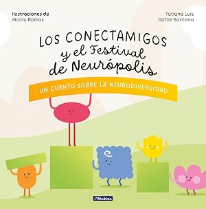 Los Conectamigos y el Festival de Neur&oacute;polis: Un cuento sobre la Neurodiversidad (Peque&ntilde;os curiosos)