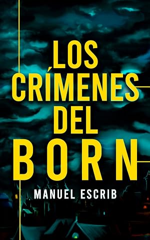 Los cr&iacute;menes del Born: Thriller hist&oacute;rico (La ciudad de los secretos n&ordm; 1)