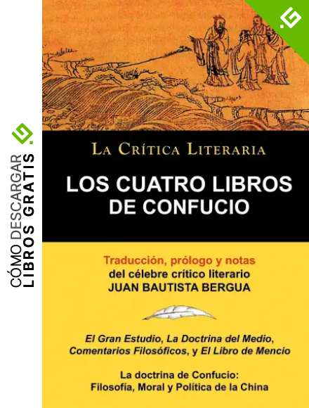 Los Cuatro Libros de Confucio, Confucio y Mencio, Colecci N La Cr Tica Literaria Por el C Lebre Cr Tico Literario Juan Bautista Bergua, Ediciones Ib R (LA CRITICA LITERARIA)