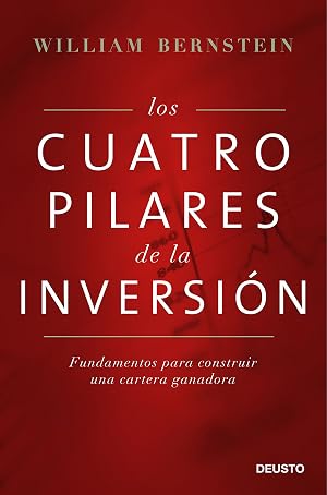 Los cuatro pilares de la inversi&oacute;n: Fundamentos para construir una cartera ganadora (Deusto)